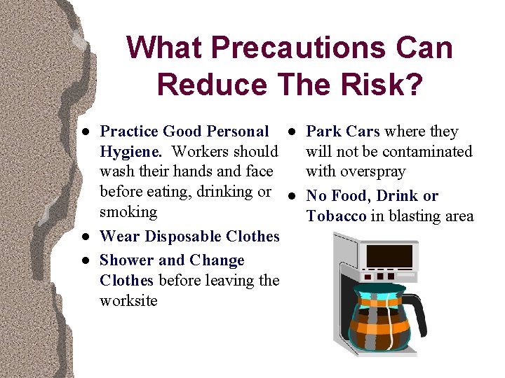 What Precautions Can Reduce The Risk? n n n Practice Good Personal Hygiene. Workers