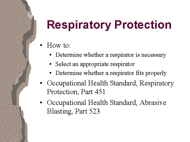 Respiratory Protection • How to: • Determine whether a respirator is necessary • Select