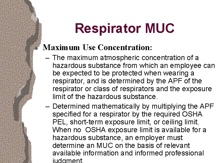 Respirator MUC l Maximum Use Concentration: – The maximum atmospheric concentration of a hazardous