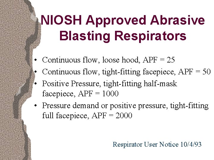 NIOSH Approved Abrasive Blasting Respirators • Continuous flow, loose hood, APF = 25 •