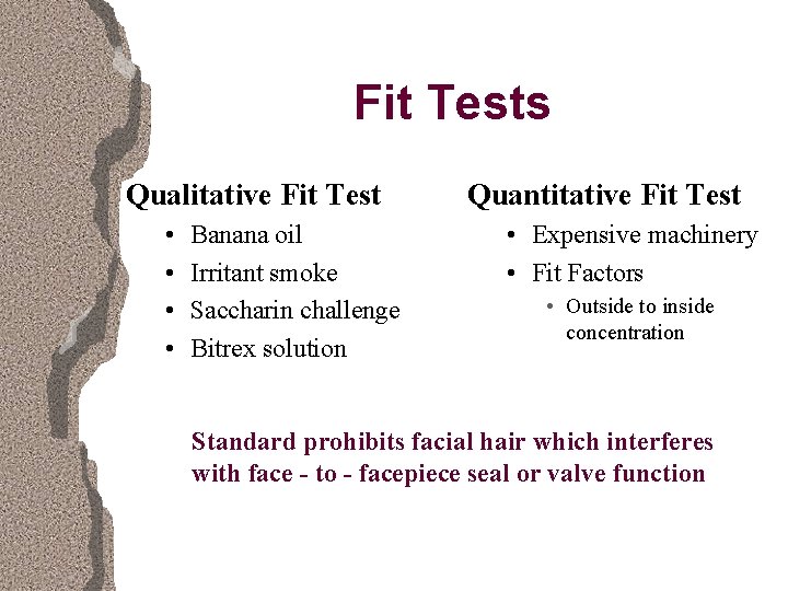 Fit Tests Qualitative Fit Test • • Banana oil Irritant smoke Saccharin challenge Bitrex