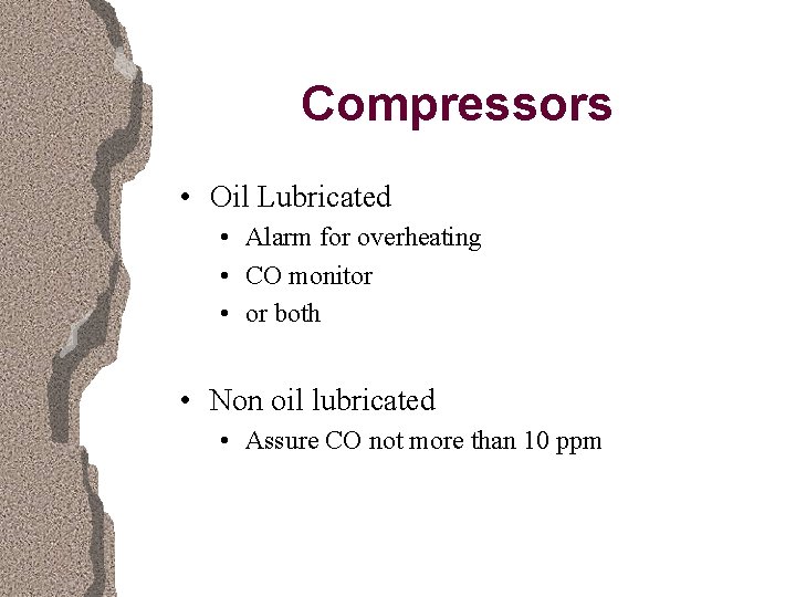 Compressors • Oil Lubricated • Alarm for overheating • CO monitor • or both