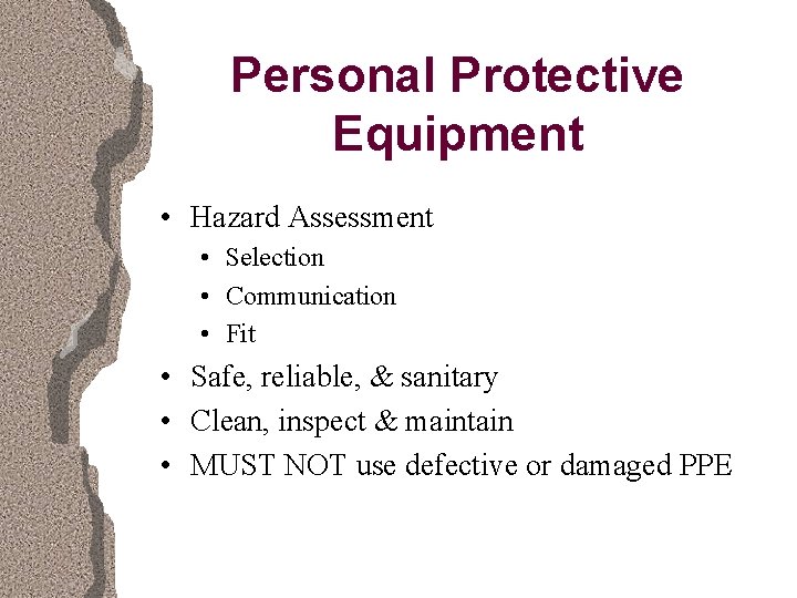 Personal Protective Equipment • Hazard Assessment • Selection • Communication • Fit • Safe,