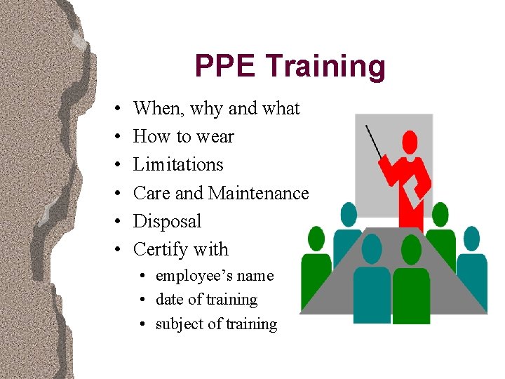 PPE Training • • • When, why and what How to wear Limitations Care