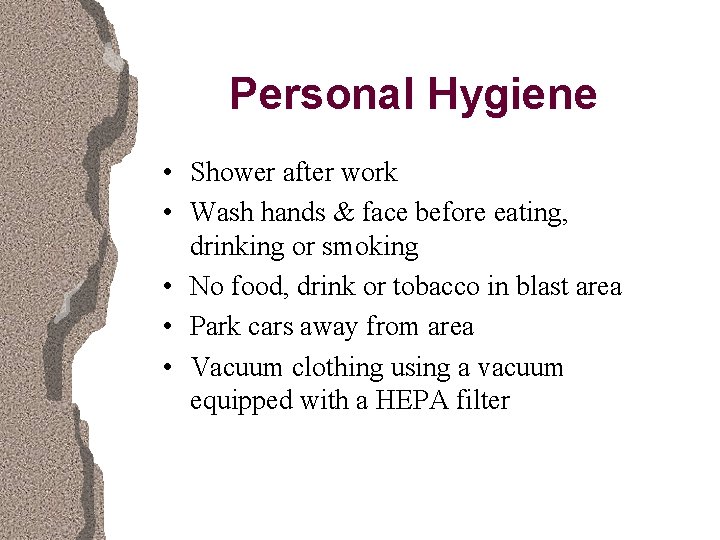 Personal Hygiene • Shower after work • Wash hands & face before eating, drinking