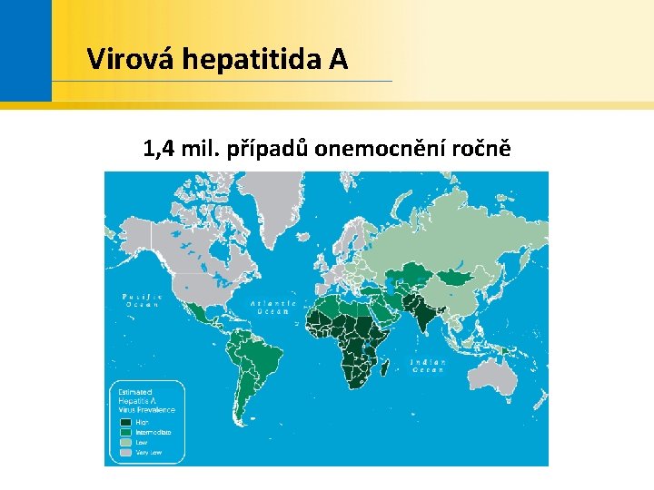 Virová hepatitida A 1, 4 mil. případů onemocnění ročně 