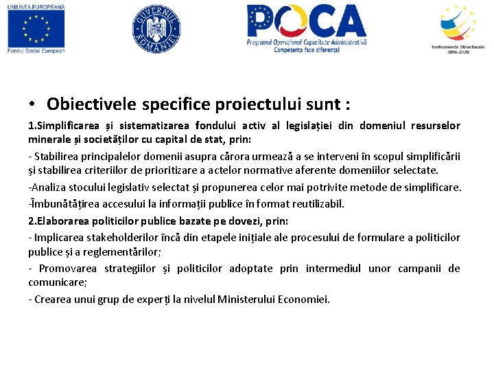  • Obiectivele specifice proiectului sunt : 1. Simplificarea și sistematizarea fondului activ al