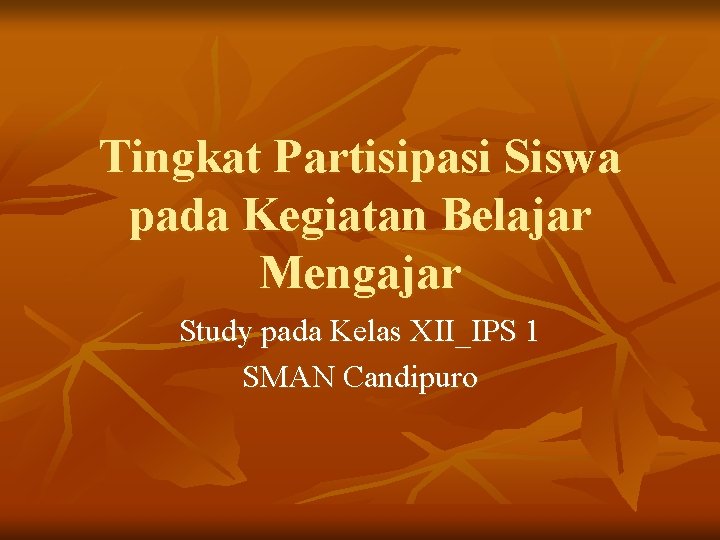 Tingkat Partisipasi Siswa pada Kegiatan Belajar Mengajar Study pada Kelas XII_IPS 1 SMAN Candipuro