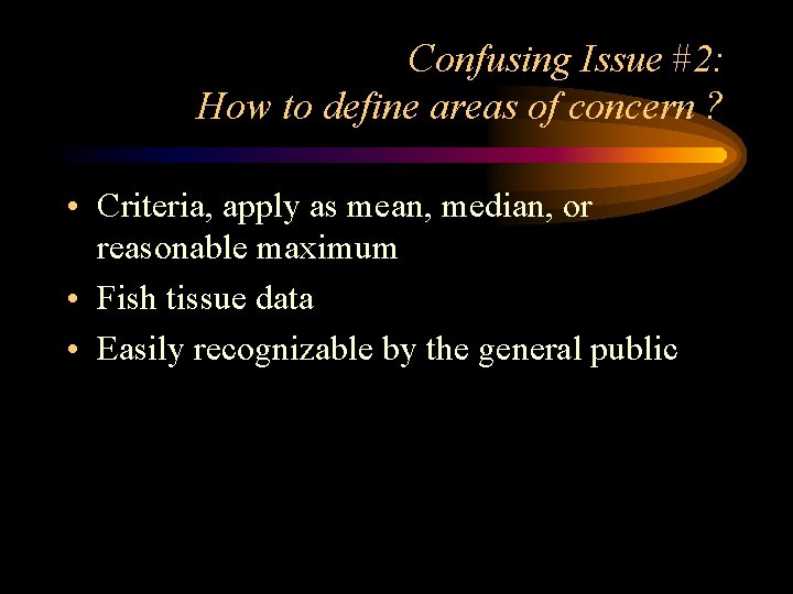 Confusing Issue #2: How to define areas of concern ? • Criteria, apply as