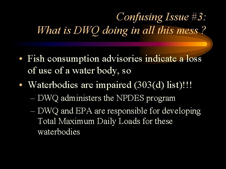Confusing Issue #3: What is DWQ doing in all this mess ? • Fish