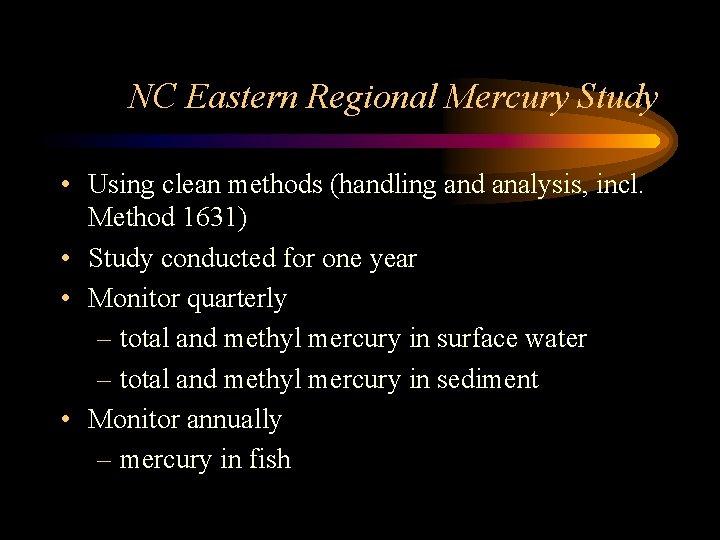 NC Eastern Regional Mercury Study • Using clean methods (handling and analysis, incl. Method