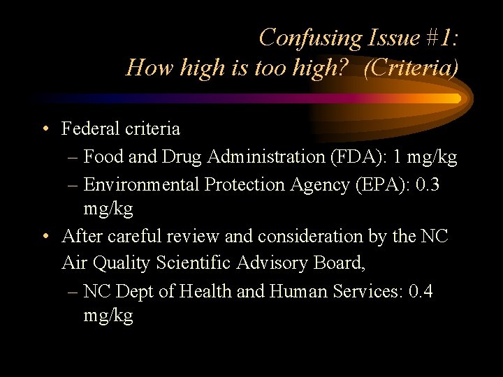 Confusing Issue #1: How high is too high? (Criteria) • Federal criteria – Food