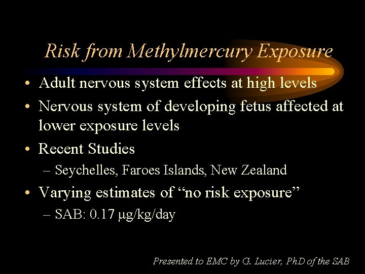 Risk from Methylmercury Exposure • Adult nervous system effects at high levels • Nervous