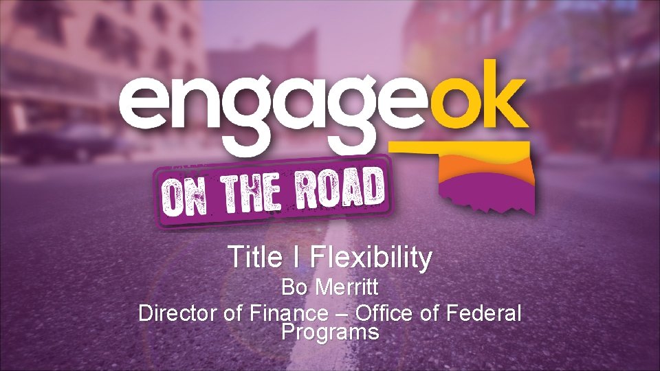 Title I Flexibility Bo Merritt Director of Finance – Office of Federal Programs 