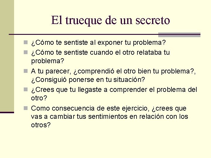 El trueque de un secreto n ¿Cómo te sentiste al exponer tu problema? n