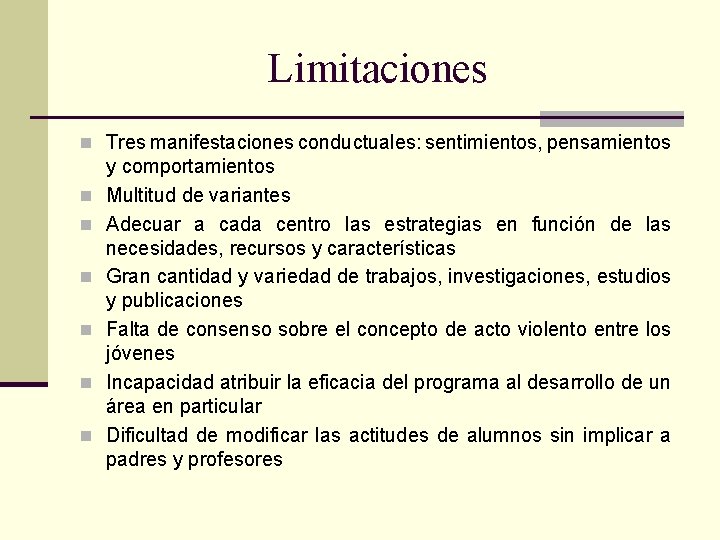 Limitaciones n Tres manifestaciones conductuales: sentimientos, pensamientos n n n y comportamientos Multitud de