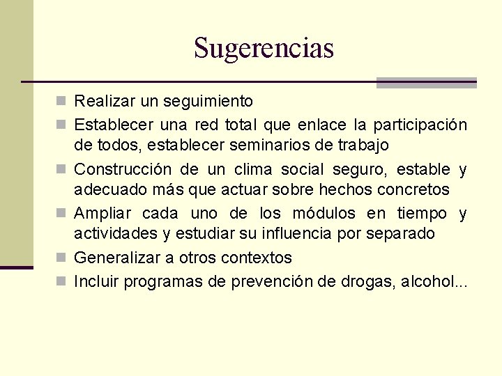 Sugerencias n Realizar un seguimiento n Establecer una red total que enlace la participación