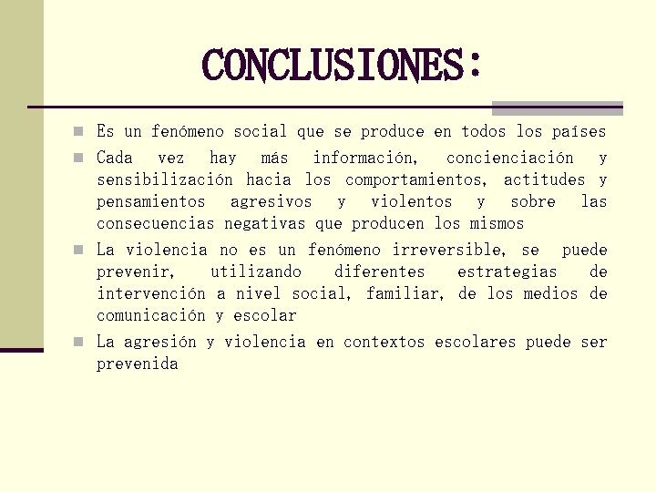 CONCLUSIONES: n Es un fenómeno social que se produce en todos los países n