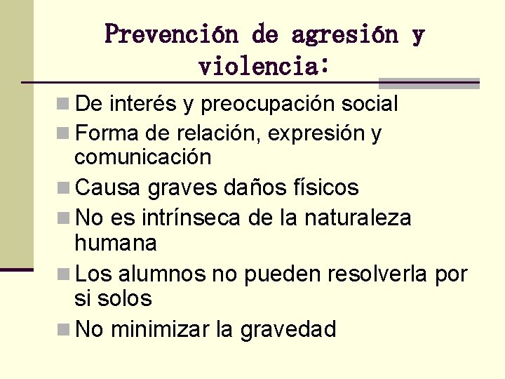 Prevención de agresión y violencia: n De interés y preocupación social n Forma de