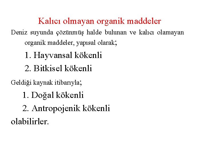 Kalıcı olmayan organik maddeler Deniz suyunda çözünmüş halde bulunan ve kalıcı olamayan organik maddeler,