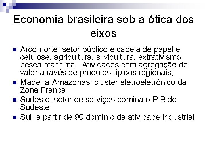 Economia brasileira sob a ótica dos eixos n n Arco-norte: setor público e cadeia