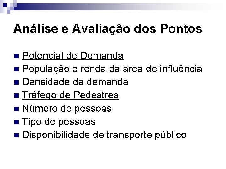 Análise e Avaliação dos Pontos Potencial de Demanda n População e renda da área