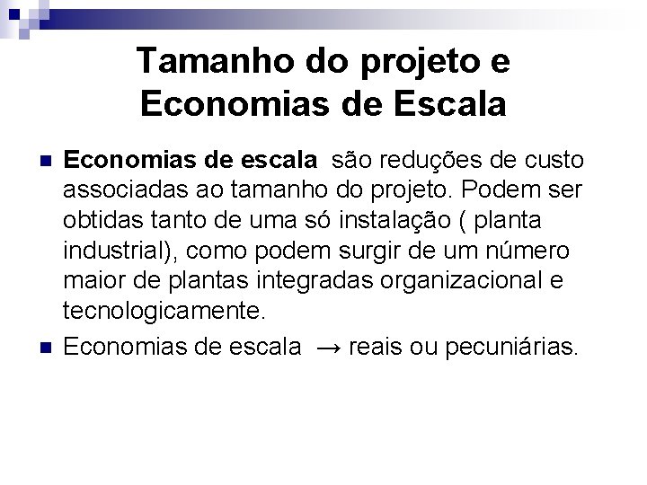 Tamanho do projeto e Economias de Escala n n Economias de escala são reduções