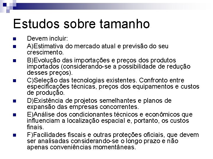 Estudos sobre tamanho n n n n Devem incluir: A)Estimativa do mercado atual e