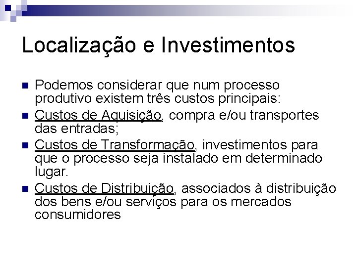 Localização e Investimentos n n Podemos considerar que num processo produtivo existem três custos