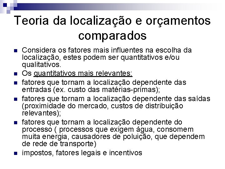 Teoria da localização e orçamentos comparados n n n Considera os fatores mais influentes