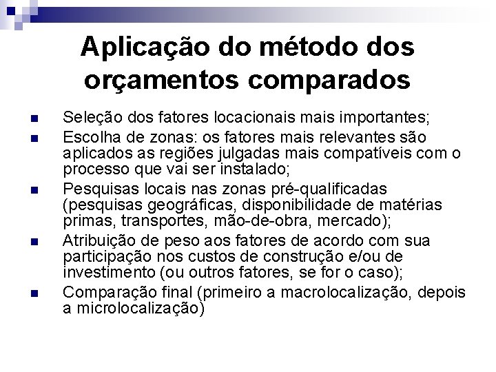 Aplicação do método dos orçamentos comparados n n n Seleção dos fatores locacionais mais