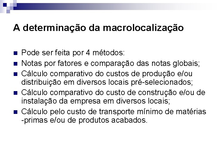 A determinação da macrolocalização n n n Pode ser feita por 4 métodos: Notas