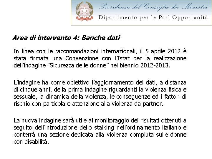 Area di intervento 4: Banche dati In linea con le raccomandazioni internazionali, il 5