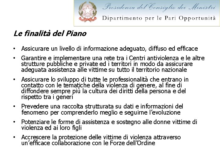 Le finalità del Piano • Assicurare un livello di informazione adeguato, diffuso ed efficace