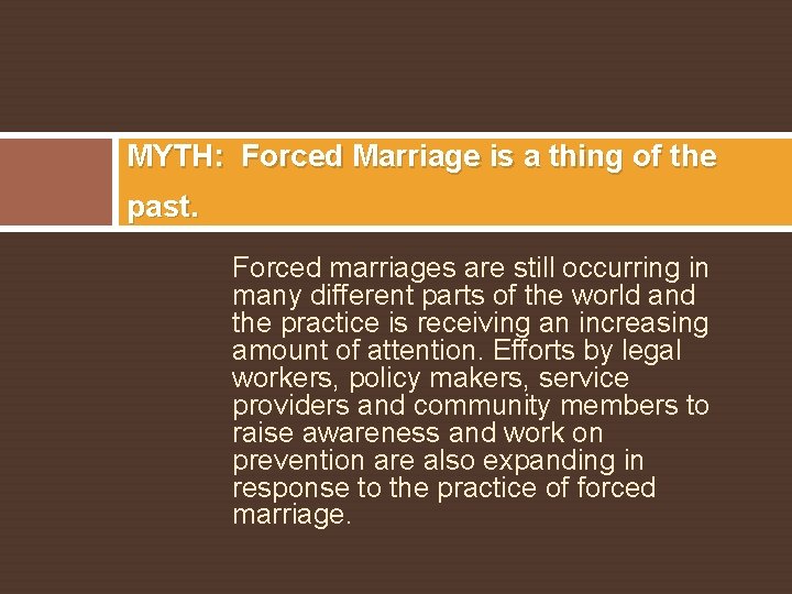 MYTH: Forced Marriage is a thing of the past. Forced marriages are still occurring