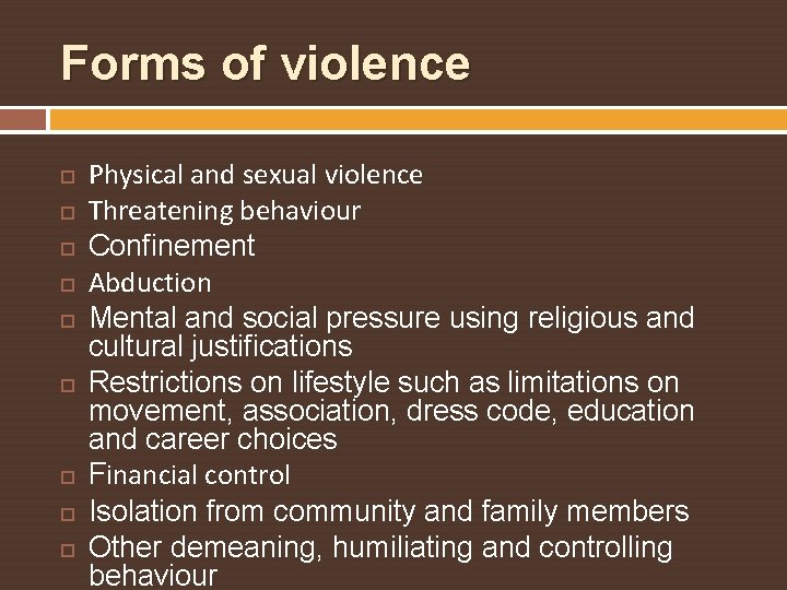 Forms of violence Physical and sexual violence Threatening behaviour Confinement Abduction Mental and social