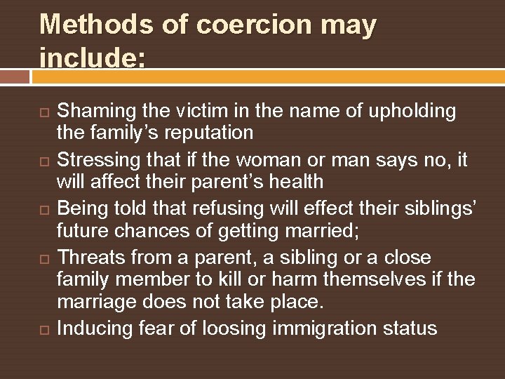 Methods of coercion may include: Shaming the victim in the name of upholding the