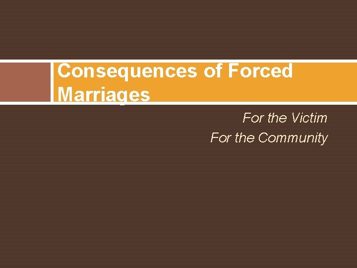 Consequences of Forced Marriages For the Victim For the Community 