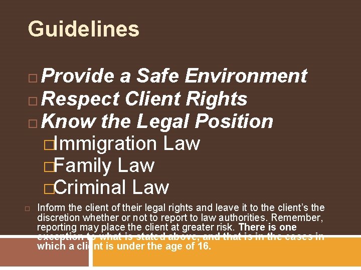 Guidelines Provide a Safe Environment Respect Client Rights Know the Legal Position �Immigration Law