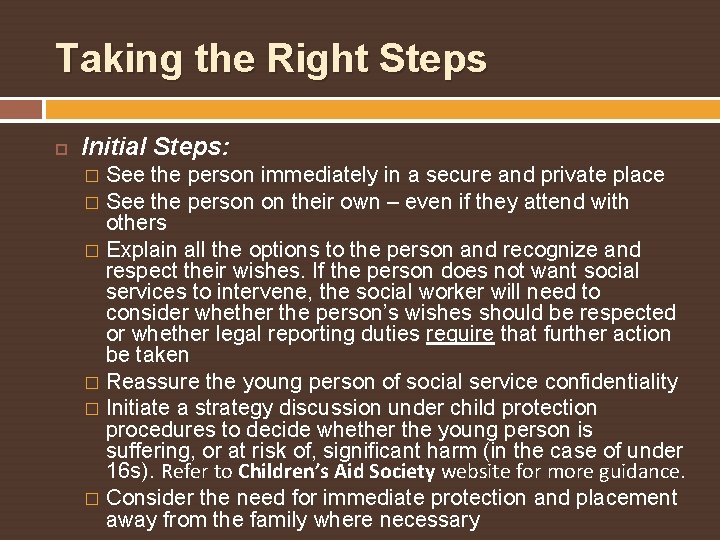 Taking the Right Steps Initial Steps: See the person immediately in a secure and