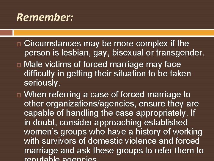 Remember: Circumstances may be more complex if the person is lesbian, gay, bisexual or