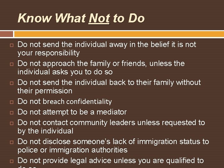 Know What Not to Do Do not send the individual away in the belief