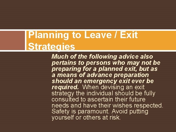 Planning to Leave / Exit Strategies Much of the following advice also pertains to