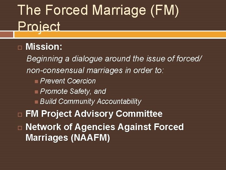 The Forced Marriage (FM) Project Mission: Beginning a dialogue around the issue of forced/