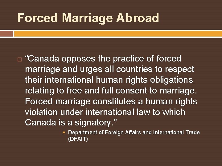 Forced Marriage Abroad “Canada opposes the practice of forced marriage and urges all countries