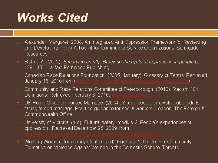 Works Cited Alexander, Margaret. 2008. An Integrated Anti-Oppression Framework for Reviewing and Developing Policy