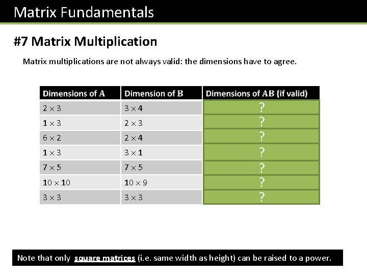 Matrix Fundamentals #7 Matrix Multiplication Matrix multiplications are not always valid: the dimensions have