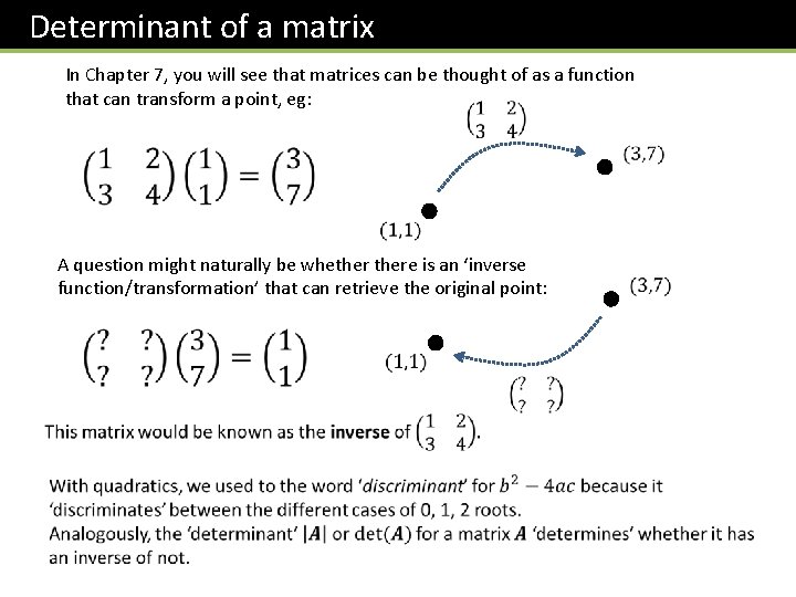 Determinant of a matrix In Chapter 7, you will see that matrices can be