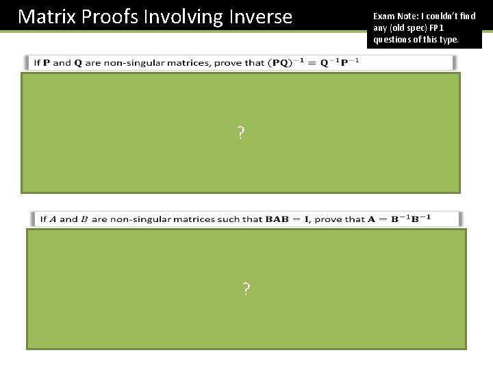 Matrix Proofs Involving Inverse ? ? Exam Note: I couldn’t find any (old spec)