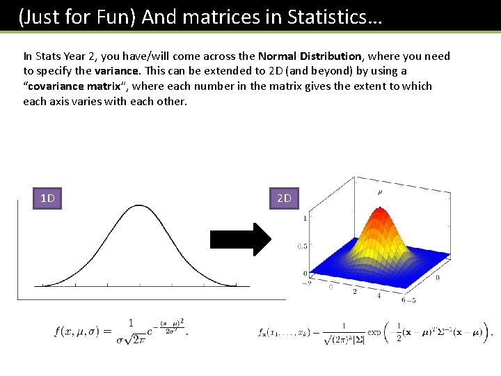 (Just for Fun) And matrices in Statistics… In Stats Year 2, you have/will come